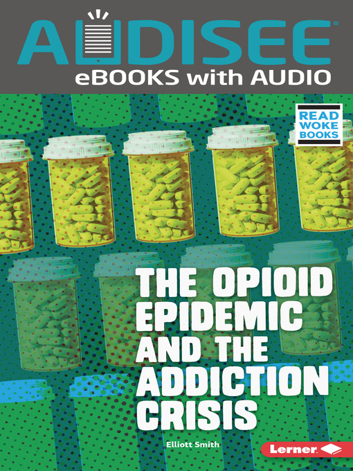 Title details for The Opioid Epidemic and the Addiction Crisis by Elliott Smith - Available